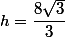 h=\dfrac{8\sqrt{3}}{3}